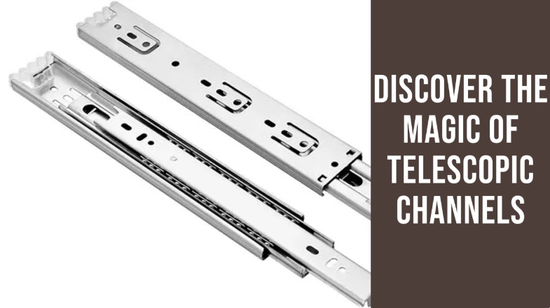 Telescopic Channels